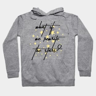 WHAT IF WE REWRITE THE STARS Hoodie